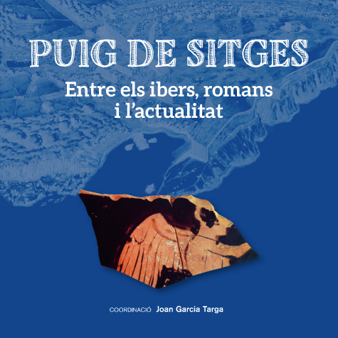Puig de Sitges. Entre els ibers, romans i l’actualitat
