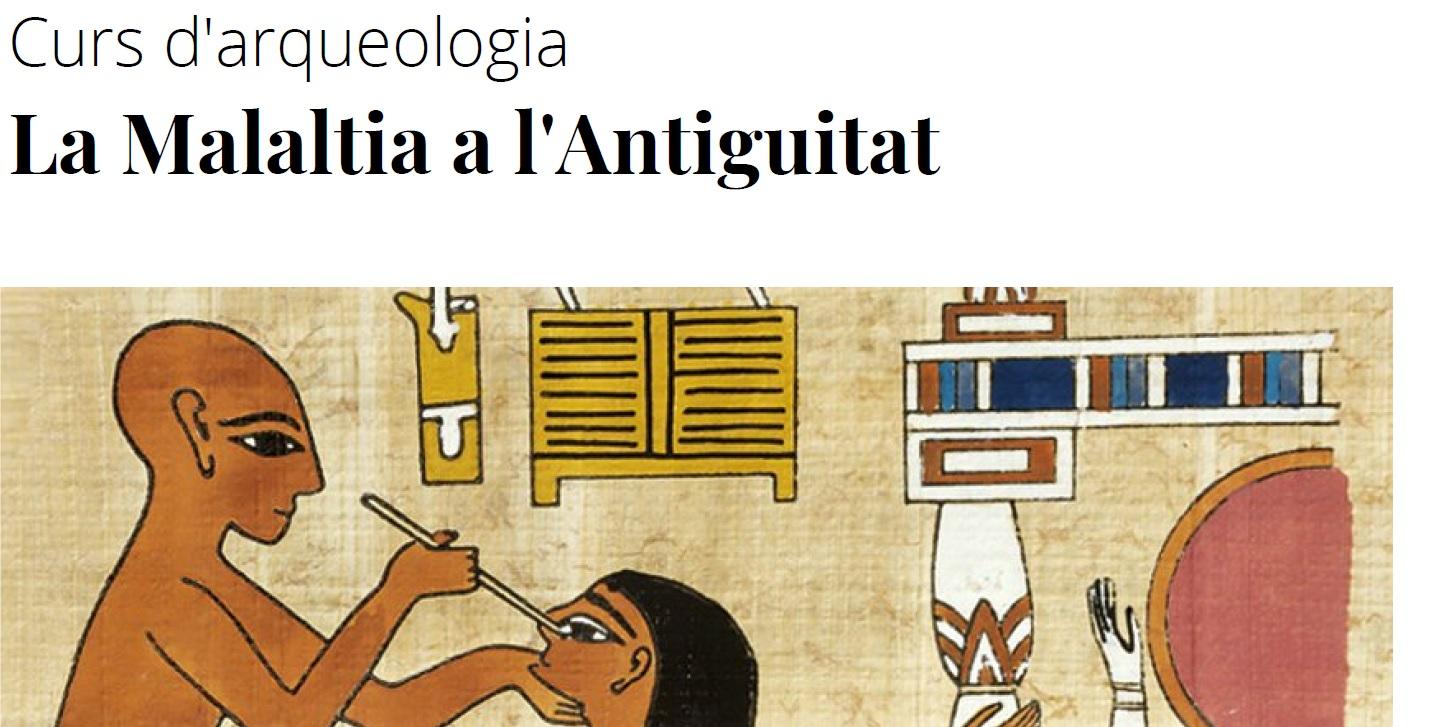 Curs d'Arqueologia 'La Malaltia a l'Antiguitat' Curs d'Arqueologia 'La Malaltia a l'Antiguitat'