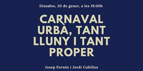 Xerrada 'Carnaval urbà, tan lluny i tan proper'