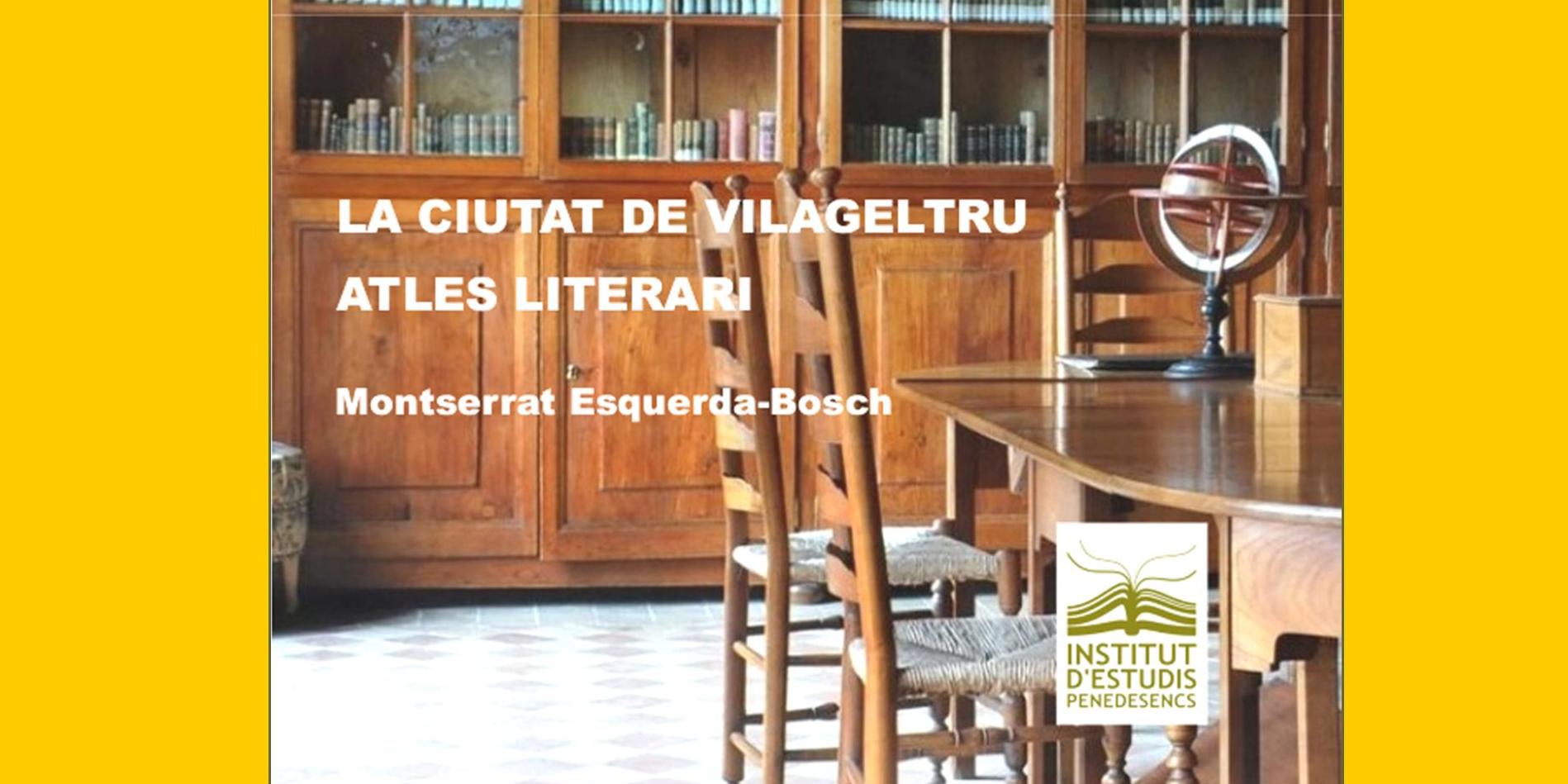 Presentació del llibre 'La ciutat de Vilageltrú, atles literari' de Montserrat Esquerda Bosch 
