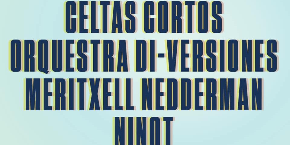 Celtas Cortos, Orquestra Di-Versiones, Meritxell Nedderman, Ninot - Barraques Sitges