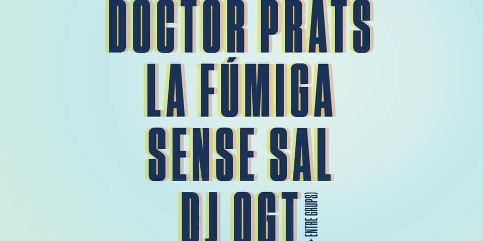 Doctor Prats, La Fúmiga, Sense Sal, Dj OGT - Barraques Sitges Doctor Prats, La Fúmiga, Sense Sal, Dj OGT - Barraques Sitges