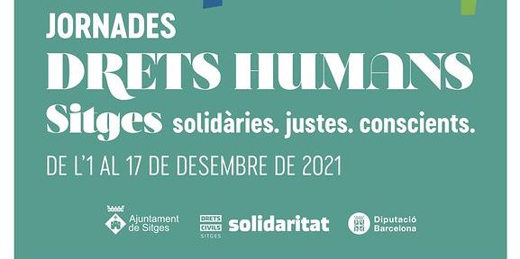 Jornades de Drets Humans Sitges. Solidaries. Justes. Conscients