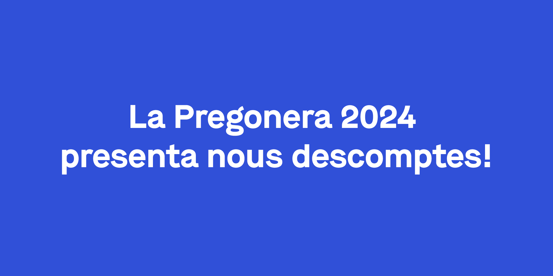  La Pregonera 2024 presenta nous descomptes!